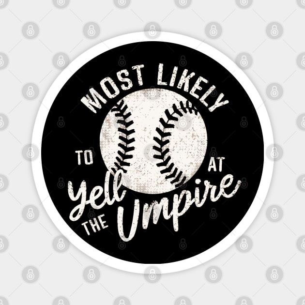 most likely to yell at the umpire Magnet by mdr design